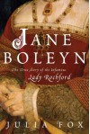 Jane Boleyn: The True Story of the Infamous Lady Rochford - Julia Fox