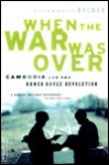 When the War Was Over: The Voices of Cambodia's Revolution and Its People - Elizabeth Becker