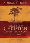 What Every Christian Ought to Know Day by Day - Adrian Rogers