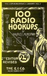 100 Radio Hookups: Radio Circuits for Experimenters from the 1920's - Maurice L. Muhleman, Larry Steckler