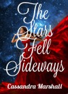 The Stars Fell Sideways - Cassandra Marshall