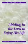 Abiding in the Lord to Enjoy His Life - Witness Lee