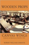 Wooden Props and Canvas Wings - Robert William Christie