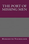 The Port of Missing Men - Meredith Nicholson