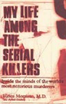 My Life Among The Serial Killers - Helen Morrison, Harold Goldberg