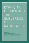 Ethnicity, Gender and the Subversion of Nationalism - Bodil Folke Frederiksen, Fiona Wilson