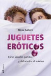 Jueguetes Eróticos - Alicia Gallotti