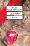 Kicia, Król Piratów - Kathy Acker