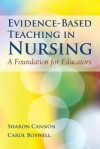 Evidence-Based Teaching in Nursing - Sharon Cannon, Carol Boswell