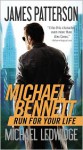 Run for Your Life (Michael Bennett Series #2) - James Patterson, Michael Ledwidge