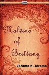 Malvina of Brittany - Jerome K. Jerome