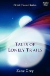 Tales of Lonely Trails - Zane Grey