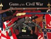 Guns of the Civil War - Dennis Adler