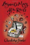 Bryant & May off the Rails: A Peculiar Crimes Unit Mystery - Christopher Fowler