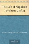 The Life of Napoleon I (Volume 2 of 2) - John Holland Rose