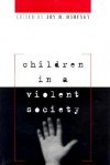 Children in a Violent Society - Joy D. Osofsky