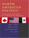 North American Politics: Canada, USA, and Mexico in a Comparative Perspective - Robert J. Jackson, Gregory S. Mahler