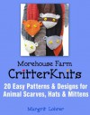 Morehouse Farm Critter Knits: 20 Easy Patterns & Designs for Animal Scarves, Hats & Mittens - Margrit Lohrer