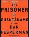 The Prisoner of Guantanamo - Dan Fesperman, David Colacci