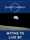 Myths to Live By - Joseph Campbell, David Kudler, Johnson E. Fairchild