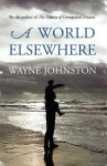 A World Elsewhere - Wayne Johnston