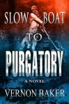 Slow Boat To Purgatory - Vernon Baker