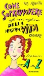 Come sopravvivere agli anni migliori della nostra vita ovvero l'adolescenza dall'A alla Z - Ros Asquith