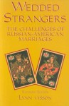 Wedded Strangers: The Challenges of Russian-American Marriages - Lynn Visson