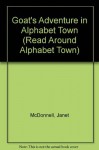 Goat's Adventure in Alphabet Town (Read Around Alphabet Town) - Janet McDonnell, Jane Belk Moncure