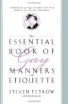 The Essential Book of Gay Manners and Etiquette: A Handbook of Proper Conduct and Good Behavior for the Gay Gentleman - Steven Petrow, Nick Steele