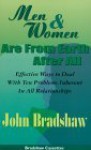 Men & Women Are from Earth After All: Effective Ways to Deal With Ten Problems Inherent in All Relationships - John Bradshaw