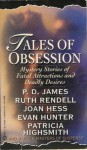 Tales of obsession: Mystery Stories of Fatal Attractions and Deadly Desires - Ruth Rendell, P.D. James, Robert Barnard, Ralph McInerny, Evan Hunter, Nancy Pickard, Cornell Woolrich, Joan Hess, Cynthia Manson, Henry Slesar, Stanley Ellin, Lawrence Treat, Larry S. Hoke, David Justice