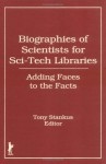 Biographies Of Scientists For Sci Tech Libraries: Adding Faces To The Facts - Tony Stankus