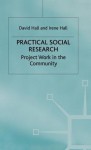 Practical Social Research: Project Work In The Community - David J. Hall, Irene M. Hall, Jo Campling