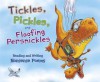 Tickles, Pickles, and Floofing Persnickles: Reading and Writing Nonsense Poems - Connie Colwell Miller, Jill Kalz