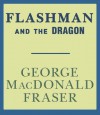 Flashman and the Dragon (Audio) - George MacDonald Fraser, David Case