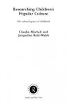 Researching Children's Popular Culture: The Cultural Spaces of Childhood - Claudia Mitchell, Jacqueline Reid-Walsh