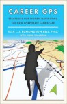 Career GPS: Strategies for Women Navigating the New Corporate Landscape - PhD Ella L.J. Edmondson Bell, Linda Villarosa