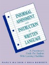 Informal Assessment and Instruction in Written Language: A Practitioner's Guide for Students with Learning Disabilities - Nancy Mather