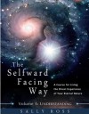 The Selfward Facing Way: A Course for Living the Direct Experience of Your Eternal Nature - Sally Ross