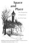 Space and Place: The Perspective of Experience - Yi-Fu Tuan