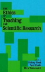 The Ethics of Teaching and Scientific Research - Sidney Hook, Paul Kurtz, Miro Todorovich