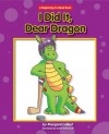 I Did It, Dear Dragon - Margaret Hillert, David Schimmell