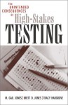 The Unintended Consequences of High-Stakes Testing - Michael D. Crick, Brett D. Jones, Tracy Hargrove, Michael D. Crick