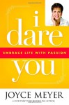 I Dare You: Embrace Life with Passion - Joyce Meyer