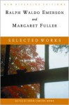 Selected Works: Essays, Poems, and Dispatches with Introduction - Ralph Waldo Emerson, Margaret Fuller, John Carlos Rowe