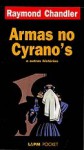 Armas no Cyrano's e outras histórias - Raymond Chandler