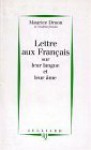 Lettre Aux Français Sur Leur Langue Et Leur Âme - Maurice Druon