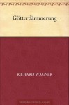 Götterdämmerung (German Edition) - Richard Wagner