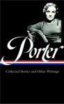 Katherine Anne Porter: Collected Stories and Other Writings (Library of America #186) - Katherine Anne Porter, Darlene Harbour Unrue